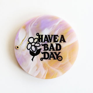 Have A Bad Day Pocket Mirror